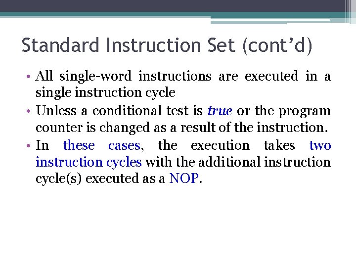 Standard Instruction Set (cont’d) • All single-word instructions are executed in a single instruction Standard Instruction Set (cont’d) • All single-word instructions are executed in a single instruction