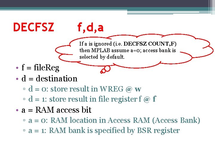 DECFSZ f, d, a If a is ignored (i. e. DECFSZ COUNT, F) then DECFSZ f, d, a If a is ignored (i. e. DECFSZ COUNT, F) then