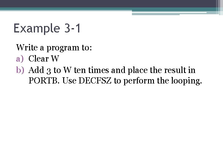 Example 3 -1 Write a program to: a) Clear W b) Add 3 to Example 3 -1 Write a program to: a) Clear W b) Add 3 to