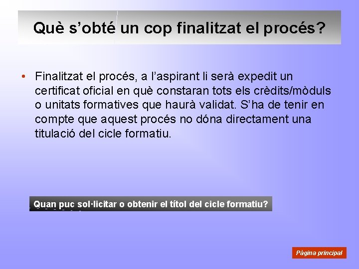 Què s’obté un cop finalitzat el procés? • Finalitzat el procés, a l’aspirant li