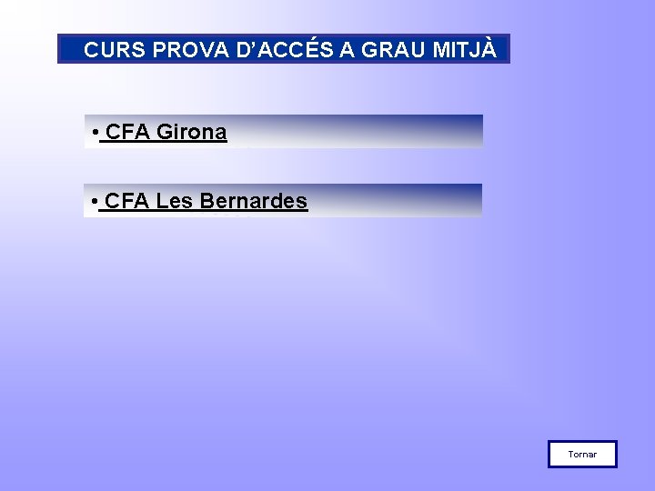 CURS PROVA D’ACCÉS A GRAU MITJÀ • CFA Girona • CFA Les Bernardes Tornar