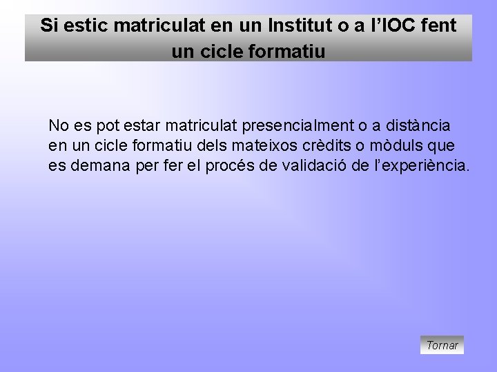 Si estic matriculat en un Institut o a l’IOC fent un cicle formatiu No