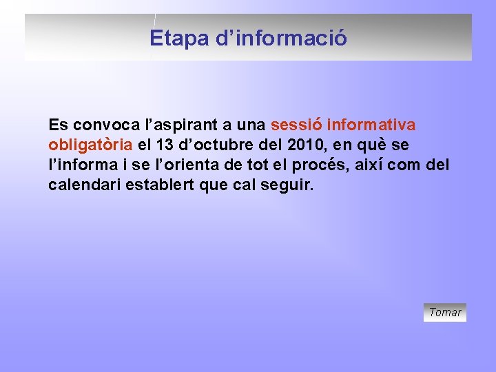 Etapa d’informació Es convoca l’aspirant a una sessió informativa obligatòria el 13 d’octubre del
