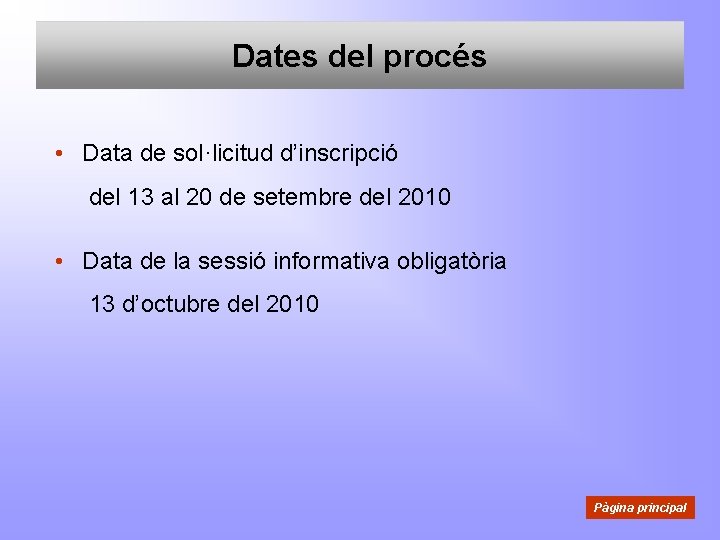 Dates del procés • Data de sol·licitud d’inscripció del 13 al 20 de setembre