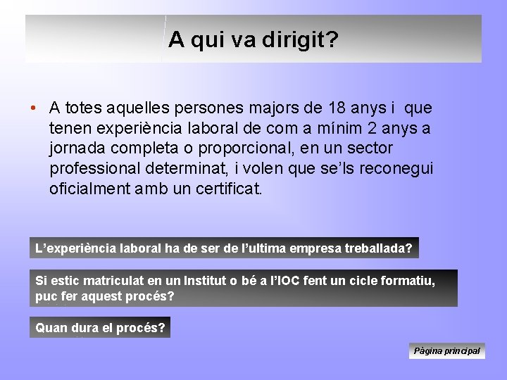 A qui va dirigit? • A totes aquelles persones majors de 18 anys i