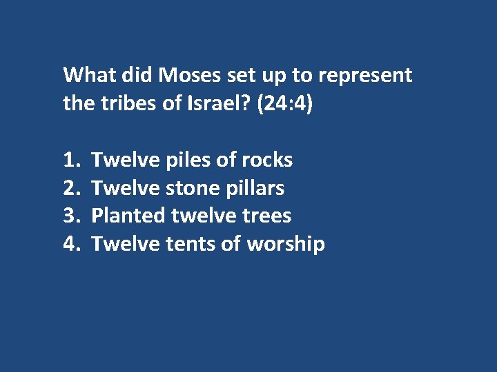 What did Moses set up to represent the tribes of Israel? (24: 4) 1.