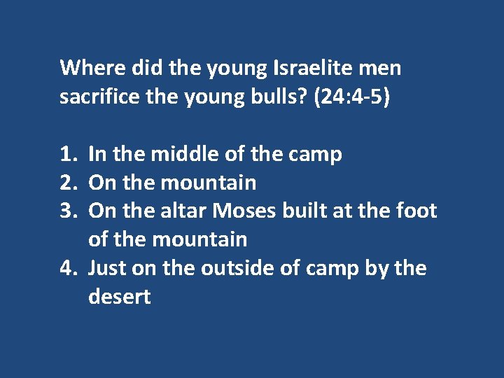 Where did the young Israelite men sacrifice the young bulls? (24: 4 -5) 1.