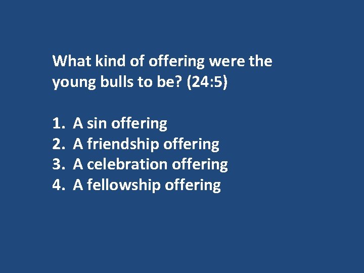 What kind of offering were the young bulls to be? (24: 5) 1. 2.