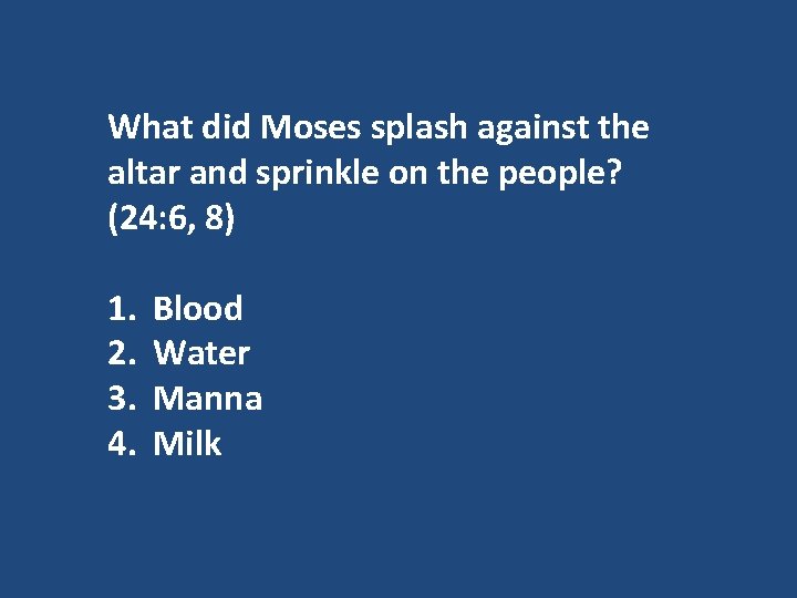 What did Moses splash against the altar and sprinkle on the people? (24: 6,