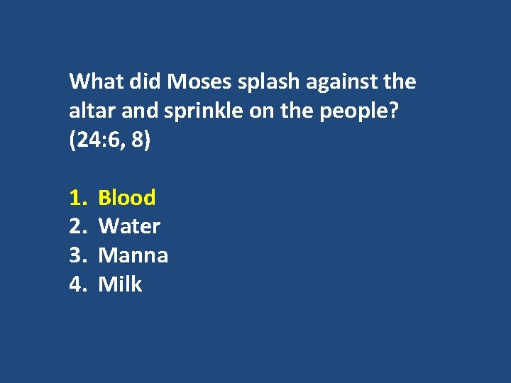 What did Moses splash against the altar and sprinkle on the people? (24: 6,