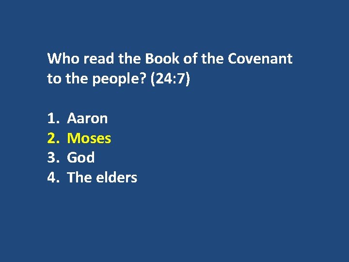 Who read the Book of the Covenant to the people? (24: 7) 1. 2.