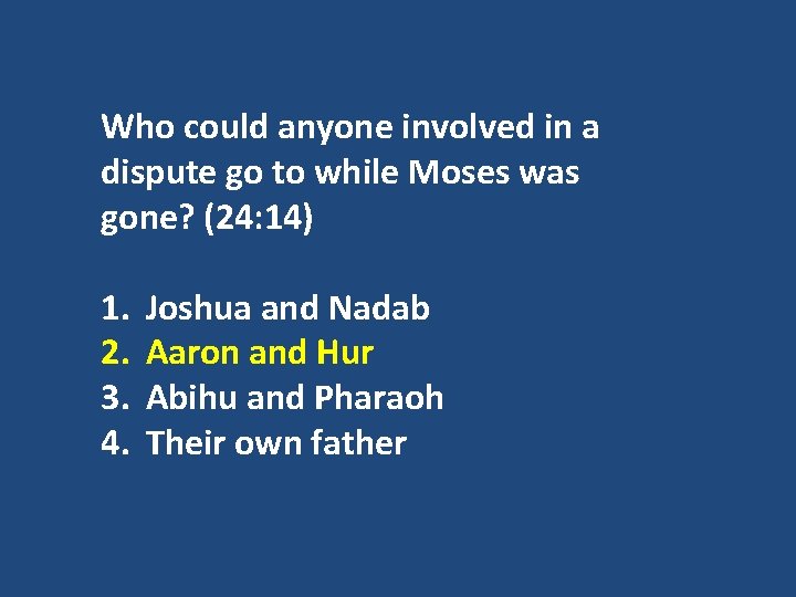 Who could anyone involved in a dispute go to while Moses was gone? (24: