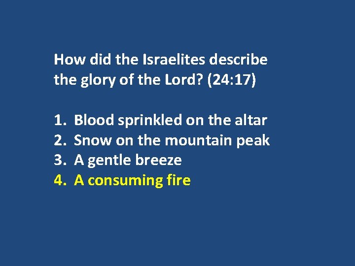 How did the Israelites describe the glory of the Lord? (24: 17) 1. 2.