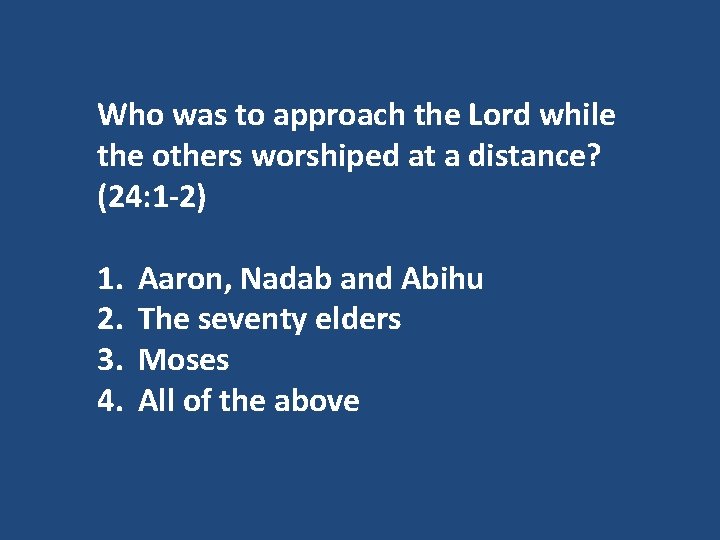 Who was to approach the Lord while the others worshiped at a distance? (24: