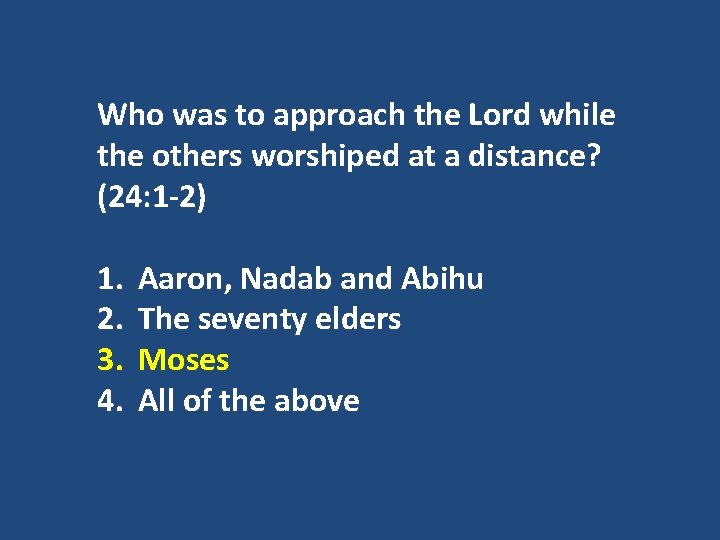 Who was to approach the Lord while the others worshiped at a distance? (24:
