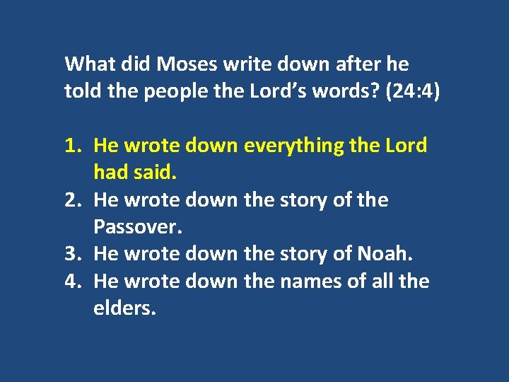 What did Moses write down after he told the people the Lord’s words? (24: