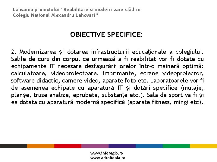 Lansarea proiectului “Reabilitare și modernizare clădire Colegiu Național Alexandru Lahovari” OBIECTIVE SPECIFICE: 2. Modernizarea