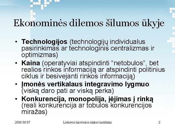 Ekonominės dilemos šilumos ūkyje • Technologijos (technologijų individualus pasirinkimas ar technologinis centralizmas ir optimizmas)