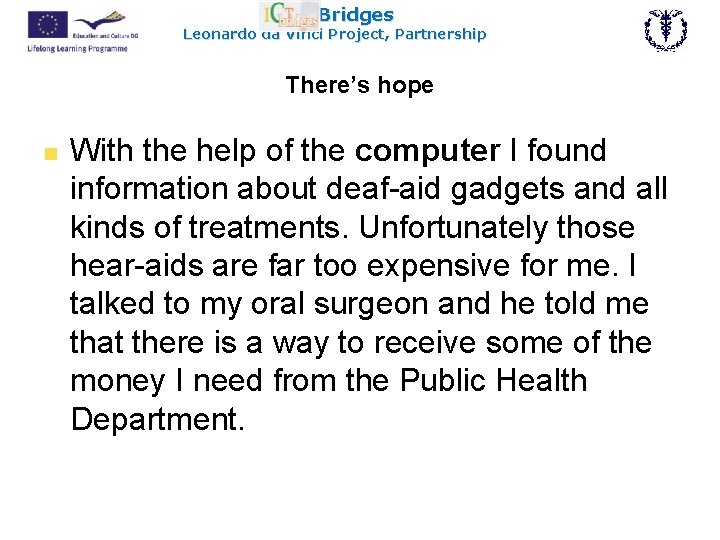 ICT Bridges Leonardo da Vinci Project, Partnership There’s hope n With the help of