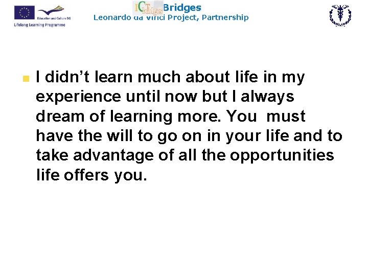 ICT Bridges Leonardo da Vinci Project, Partnership n I didn’t learn much about life