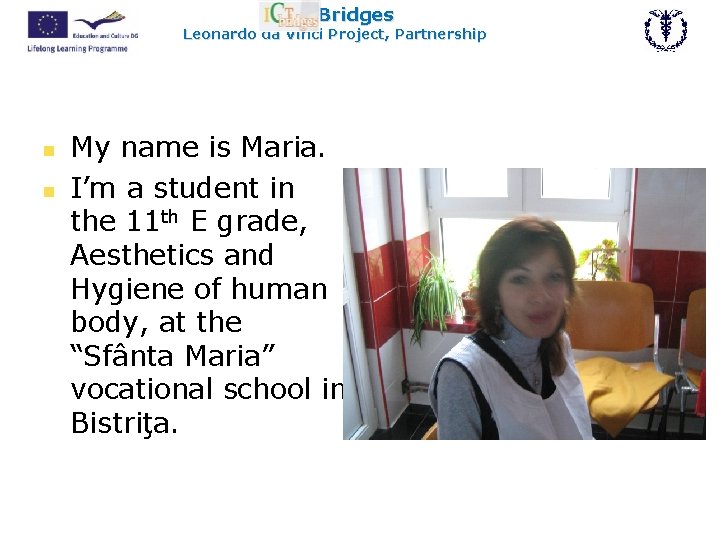 ICT Bridges Leonardo da Vinci Project, Partnership n n My name is Maria. I’m