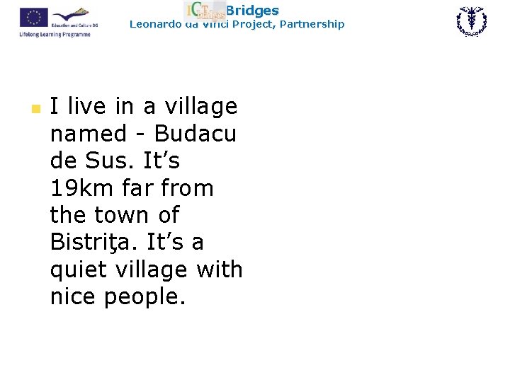 ICT Bridges Leonardo da Vinci Project, Partnership n I live in a village named