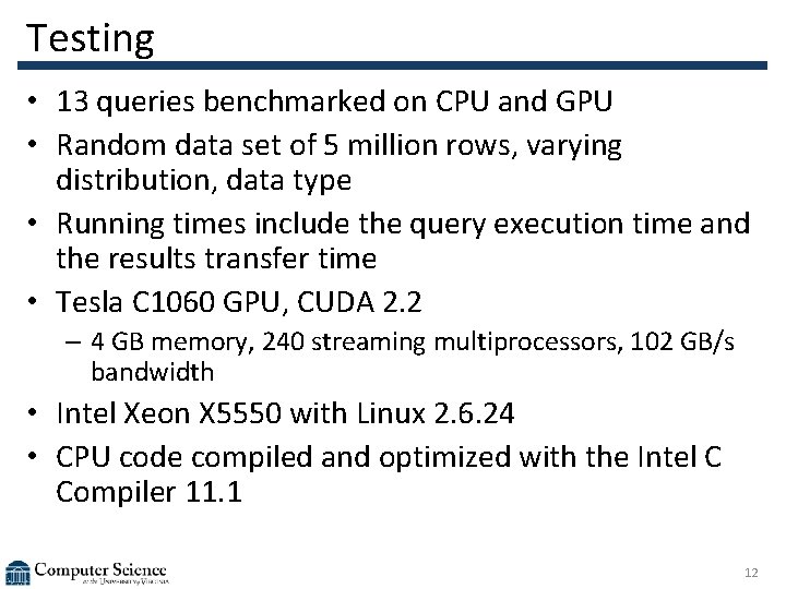 Testing • 13 queries benchmarked on CPU and GPU • Random data set of