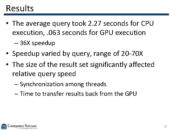 Results • The average query took 2. 27 seconds for CPU execution, . 063