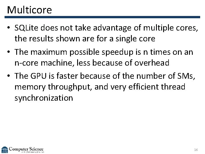 Multicore • SQLite does not take advantage of multiple cores, the results shown are