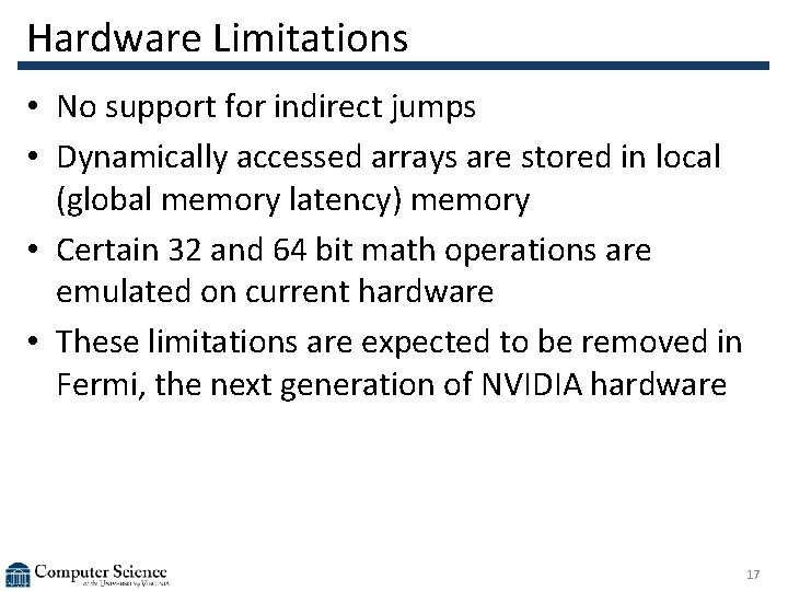 Hardware Limitations • No support for indirect jumps • Dynamically accessed arrays are stored