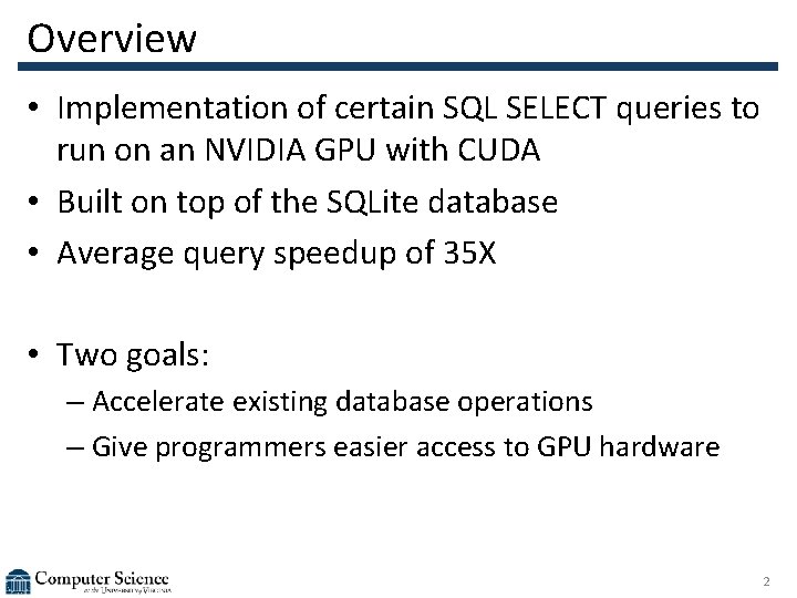 Overview • Implementation of certain SQL SELECT queries to run on an NVIDIA GPU