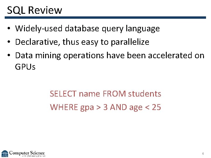 SQL Review • Widely-used database query language • Declarative, thus easy to parallelize •