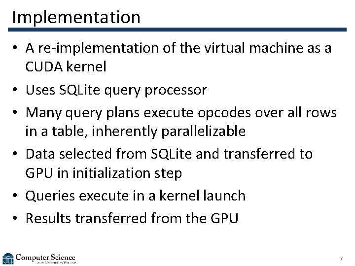 Implementation • A re-implementation of the virtual machine as a CUDA kernel • Uses