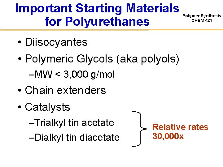 Important Starting Materials for Polyurethanes Polymer Synthesis CHEM 421 • Diisocyantes • Polymeric Glycols