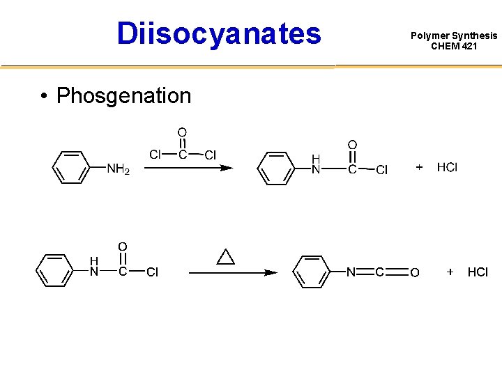 Diisocyanates • Phosgenation Polymer Synthesis CHEM 421 