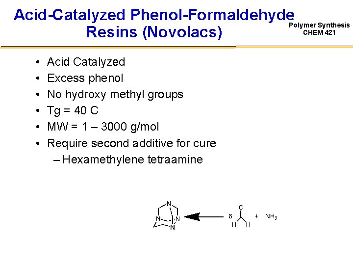 Acid-Catalyzed Phenol-Formaldehyde. Polymer Synthesis CHEM 421 Resins (Novolacs) • • • Acid Catalyzed Excess