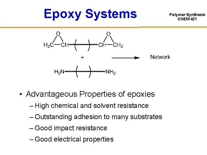 Epoxy Systems • Advantageous Properties of epoxies – High chemical and solvent resistance –