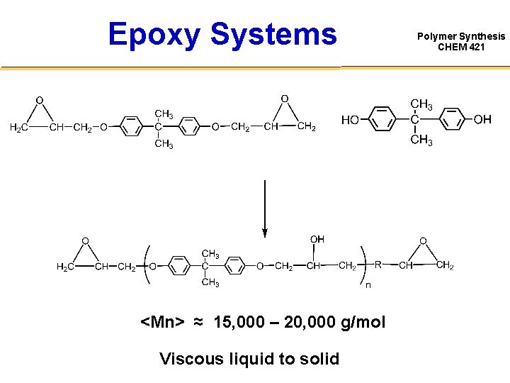 Epoxy Systems <Mn> ≈ 15, 000 – 20, 000 g/mol Viscous liquid to solid