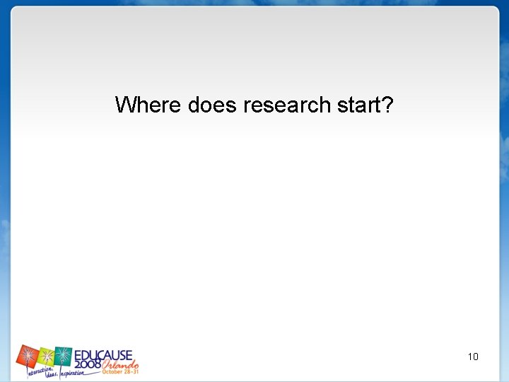 Where does research start? 10 