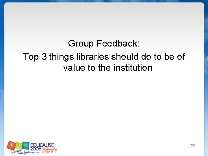 Group Feedback: Top 3 things libraries should do to be of value to the