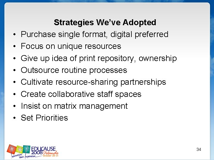  • • Strategies We’ve Adopted Purchase single format, digital preferred Focus on unique