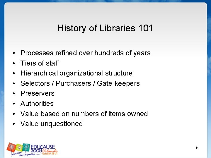 History of Libraries 101 • • Processes refined over hundreds of years Tiers of