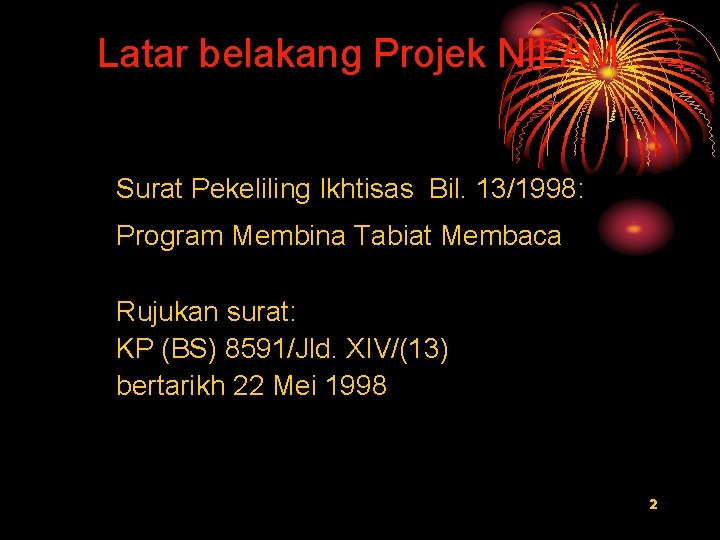 Latar belakang Projek NILAM Surat Pekeliling Ikhtisas Bil. 13/1998: Program Membina Tabiat Membaca Rujukan