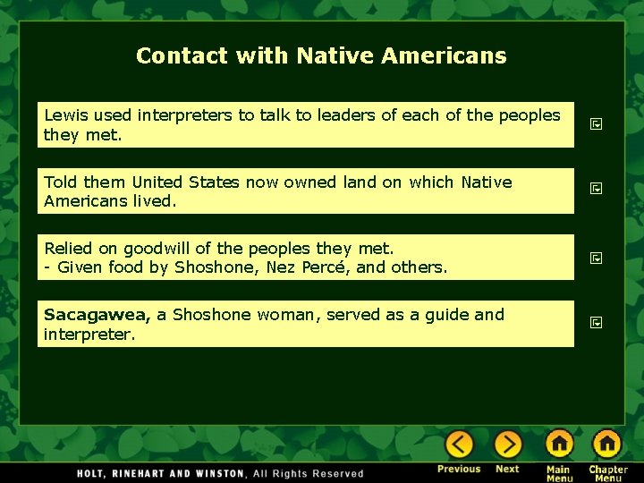 Contact with Native Americans Lewis used interpreters to talk to leaders of each of