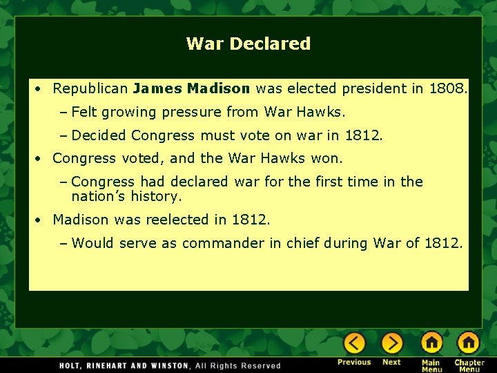 War Declared • Republican James Madison was elected president in 1808. – Felt growing