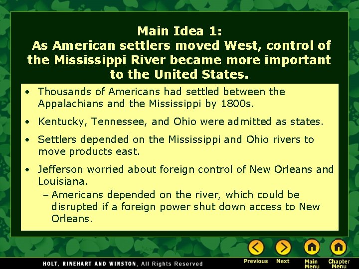 Main Idea 1: As American settlers moved West, control of the Mississippi River became