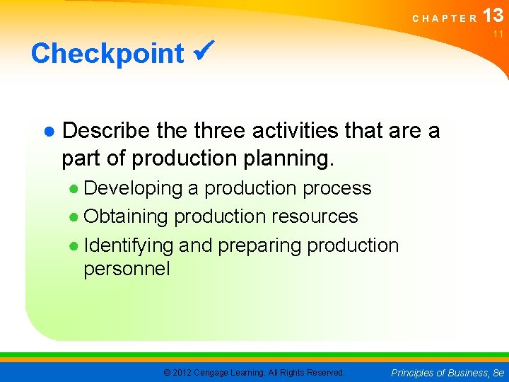 CHAPTER 13 11 Checkpoint ● Describe three activities that are a part of production