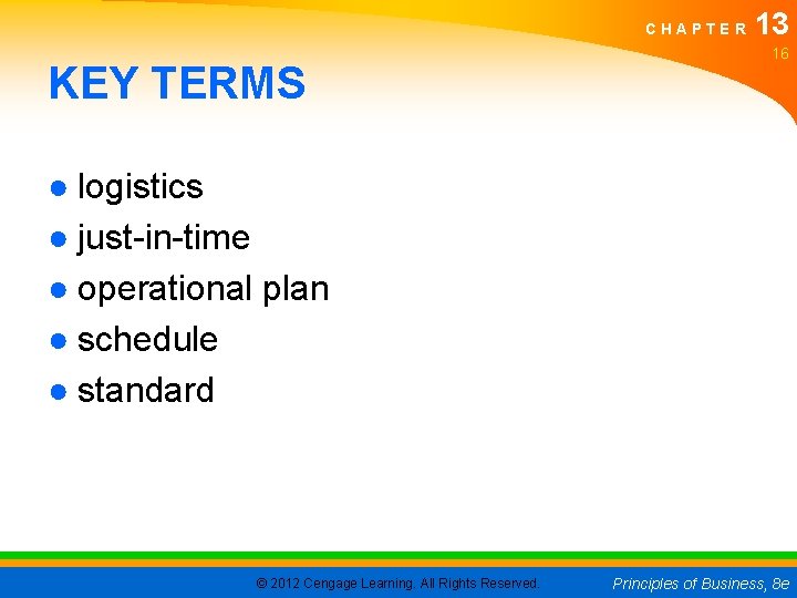 CHAPTER KEY TERMS 13 16 ● logistics ● just-in-time ● operational plan ● schedule