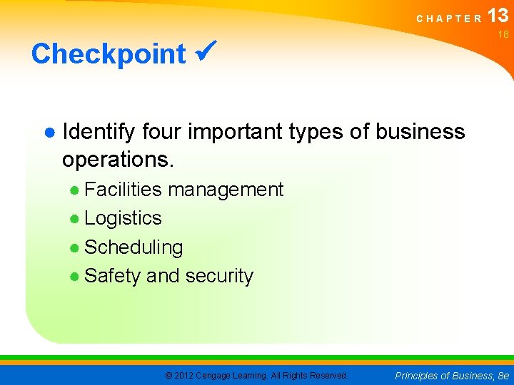 CHAPTER 13 18 Checkpoint ● Identify four important types of business operations. ● Facilities