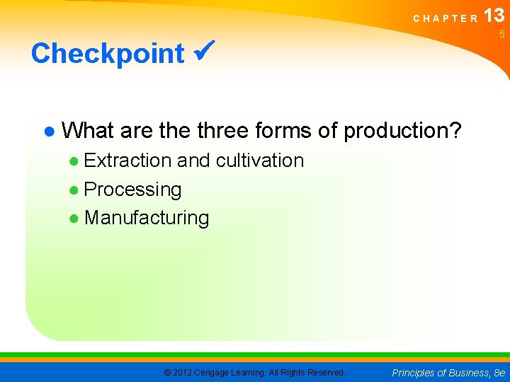 CHAPTER 13 5 Checkpoint ● What are three forms of production? ● Extraction and